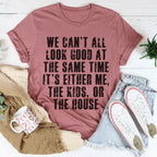 We Can't All Look Good At The Same Time Tee Peachy Sunday