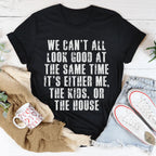 We Can't All Look Good At The Same Time Tee Peachy Sunday