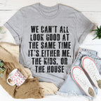 We Can't All Look Good At The Same Time Tee Peachy Sunday