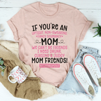 We Can't Be Friends Mom Tee