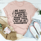 We Can’t Hangout If You’re Gonna Cry Tee Peachy Sunday