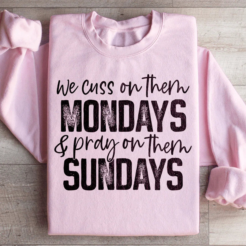 We Cuss On Them Monday & Pray On Them Sundays Sweatshirt Peachy Sunday