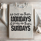 We Cuss On Them Monday & Pray On Them Sundays Sweatshirt Peachy Sunday