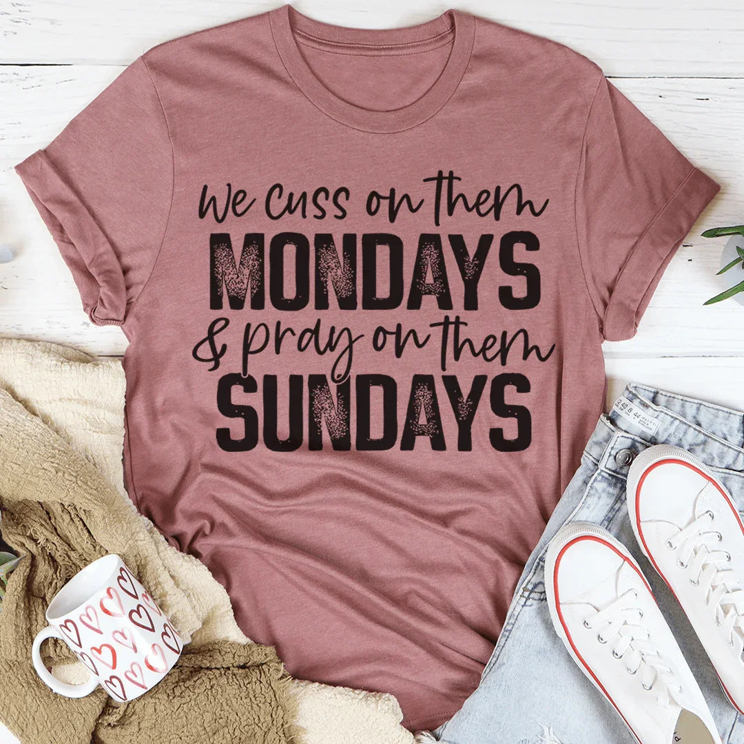 We Cuss On Them Monday & Pray On Them Sundays Tee Peachy Sunday