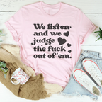 We Listen And We Judge The F-ck Out Of Em Tee Peachy Sunday