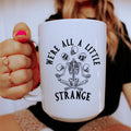We're All A Little Strange Ceramic Mug 15 oz Peachy Sunday