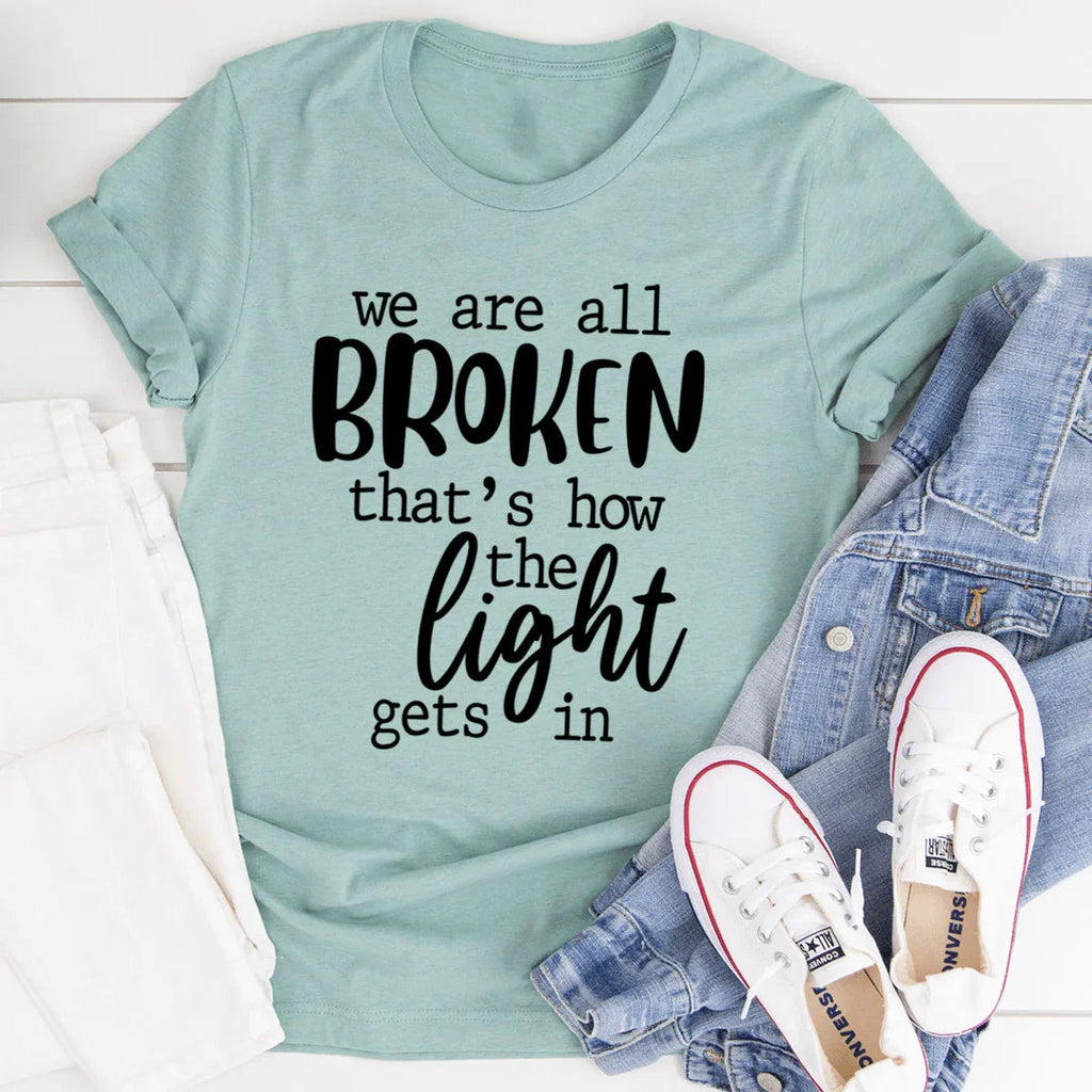 We're All Broken That's How The Light Gets In T-Shirt - SJB-DIAMOND ELITES