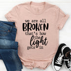 We're All Broken That's How The Light Gets In T-Shirt - SJB-DIAMOND ELITES
