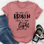 We're All Broken That's How The Light Gets In T-Shirt - SJB-DIAMOND ELITES