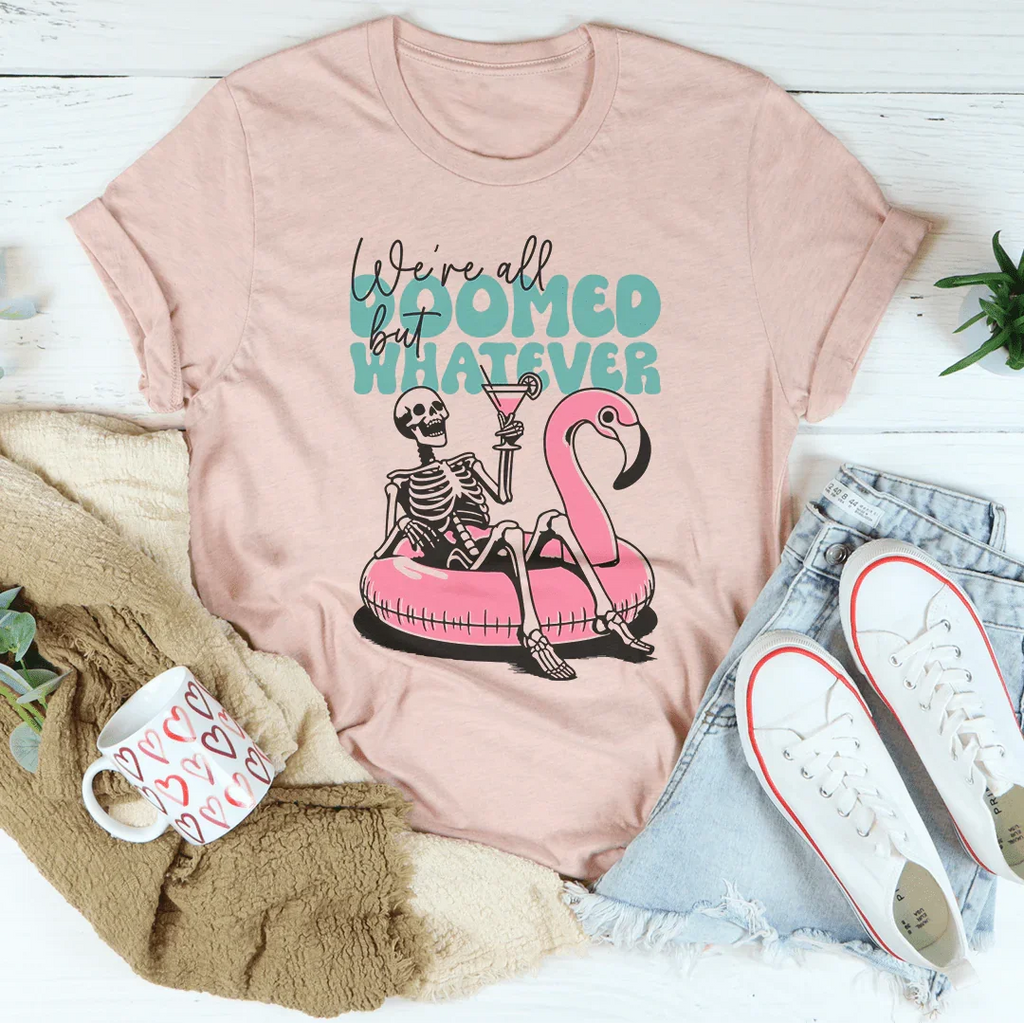 We're All Doomed But Whatever Tee Peachy Sunday