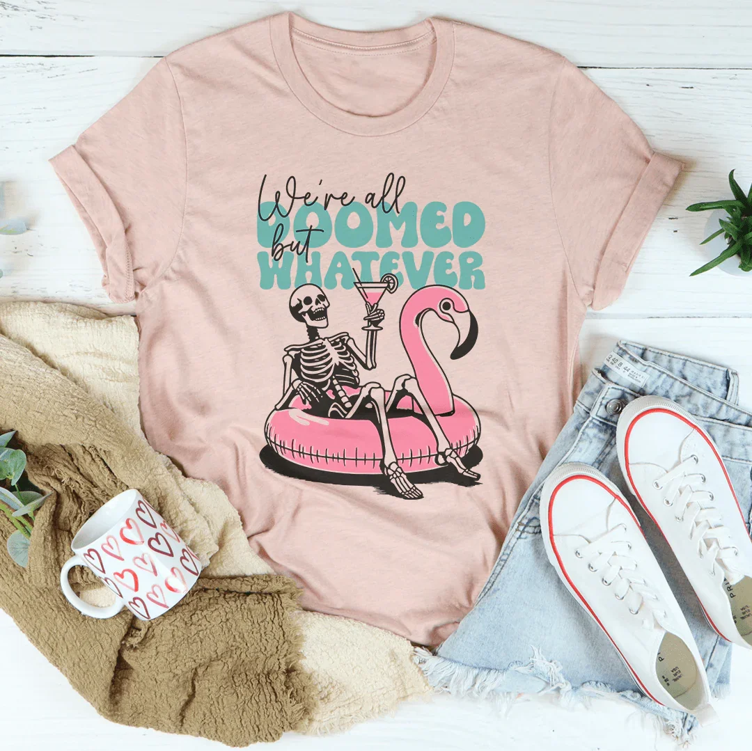 We're All Doomed But Whatever Tee Peachy Sunday