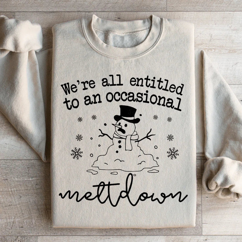 We're All Entitled To An Occasional Meltdown Sweatshirt Peachy Sunday