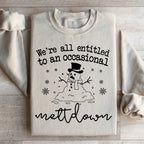 We're All Entitled To An Occasional Meltdown Sweatshirt Peachy Sunday