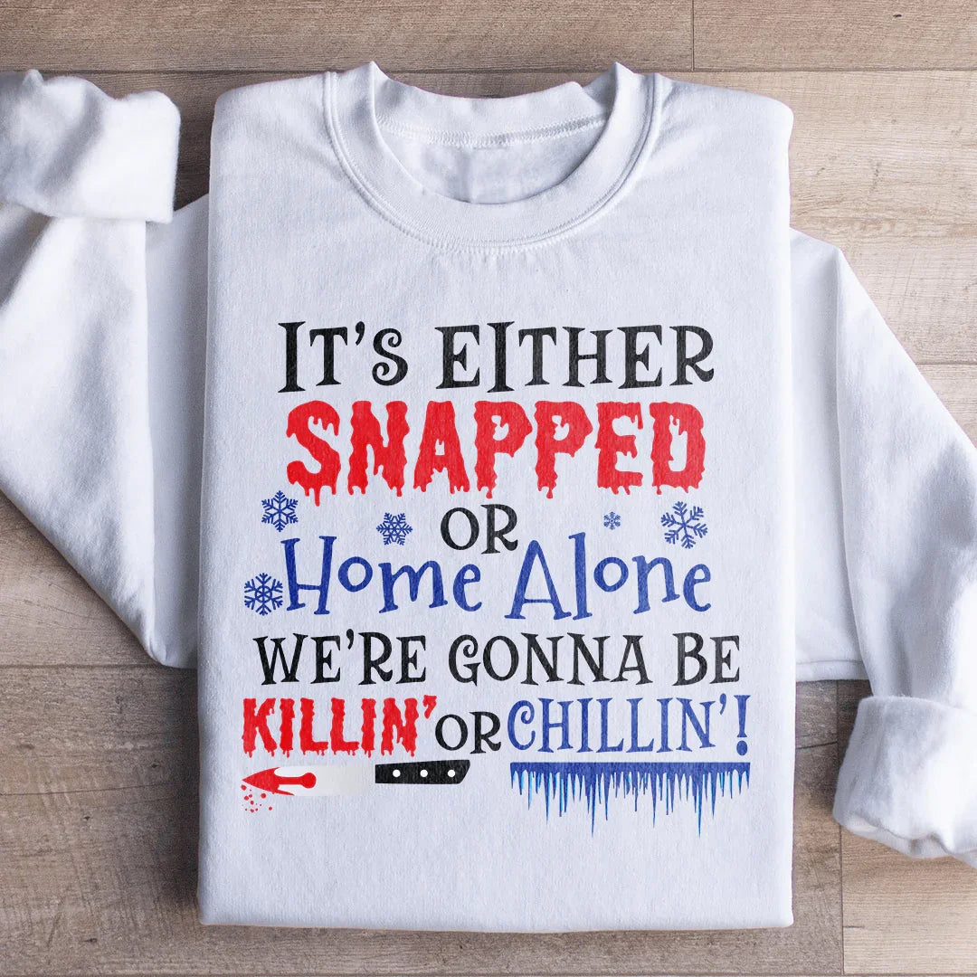 We're Gonna Be Killin' Or Chilling Christmas Sweatshirt Peachy Sunday