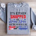We're Gonna Be Killin' Or Chilling Christmas Sweatshirt Peachy Sunday