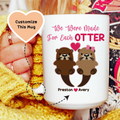 We Were Made For Each Otter Custom Mug Peachy Sunday