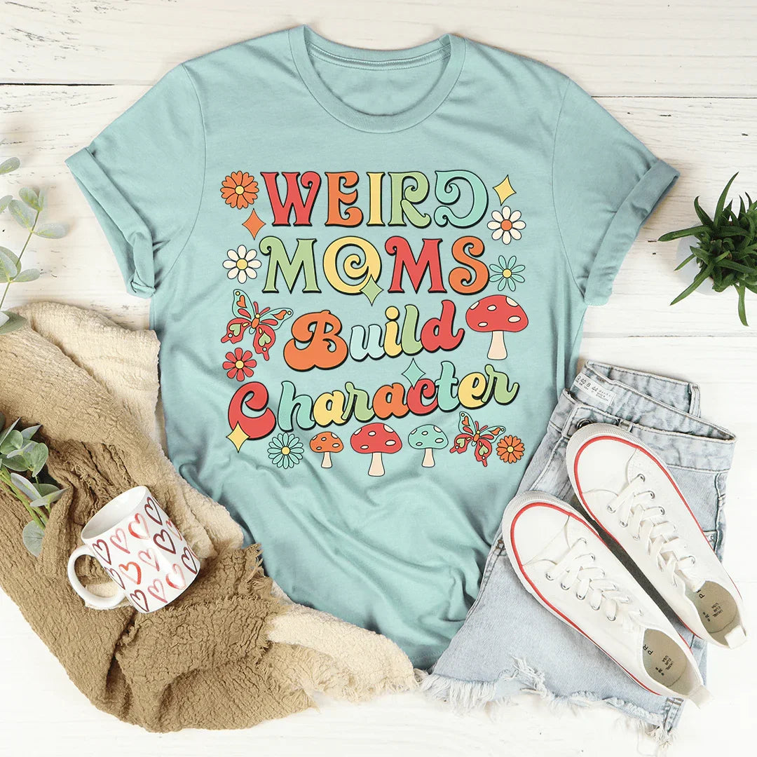 Weird Moms Build Character Tee Peachy Sunday