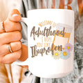 Welcome To Adulthood Ceramic Mug 15 oz Peachy Sunday
