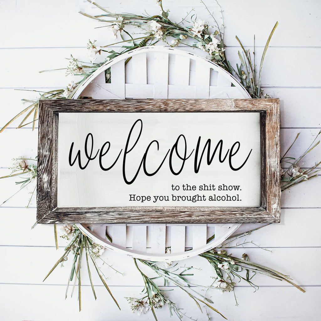 Funny Wooden Welcome Sign Welcome To The Shit Show I Hope You Brought Alcohol Rustic Home Wall Decor BandsCo Straps