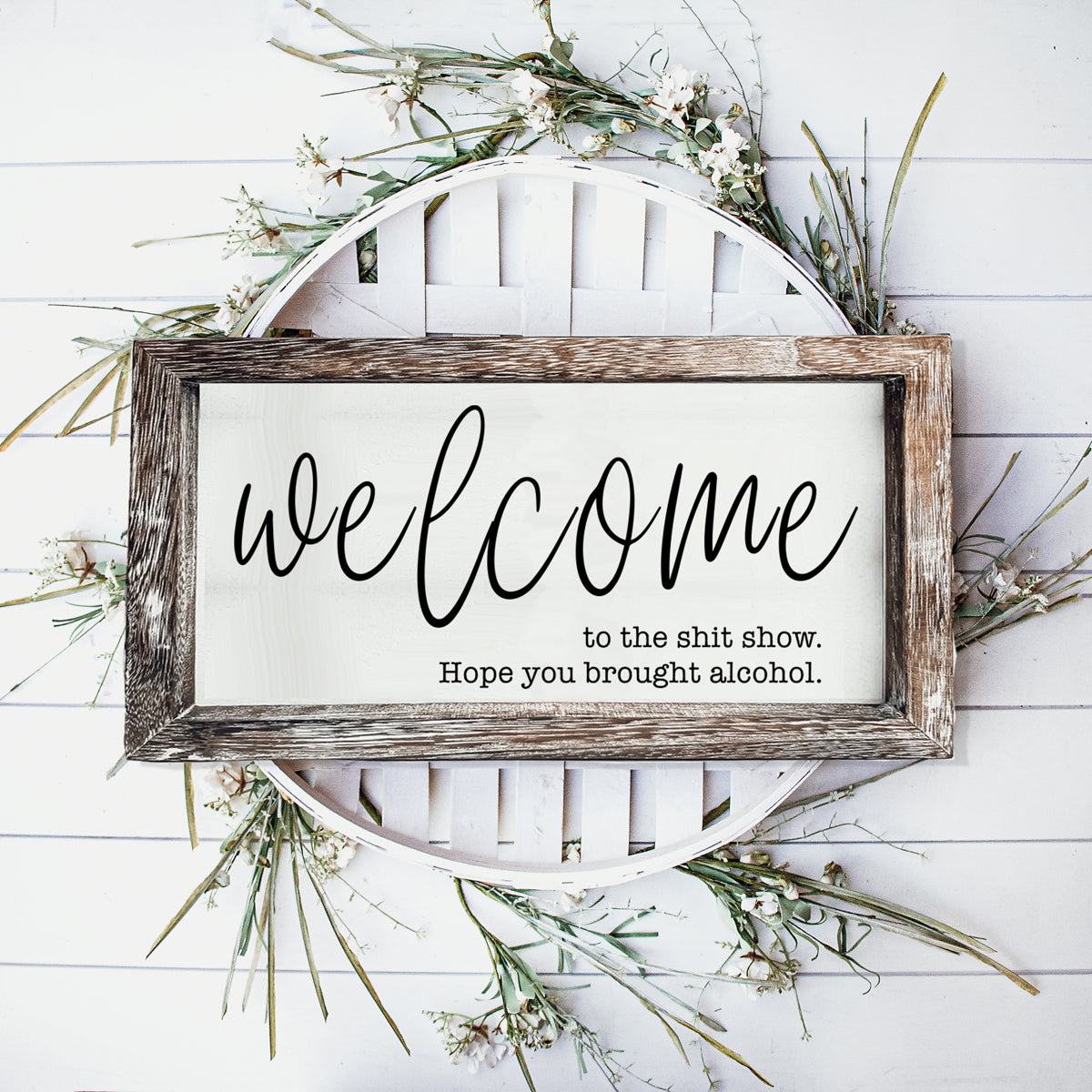 Funny Wooden Welcome Sign Welcome To The Shit Show I Hope You Brought Alcohol Rustic Home Wall Decor BandsCo Straps