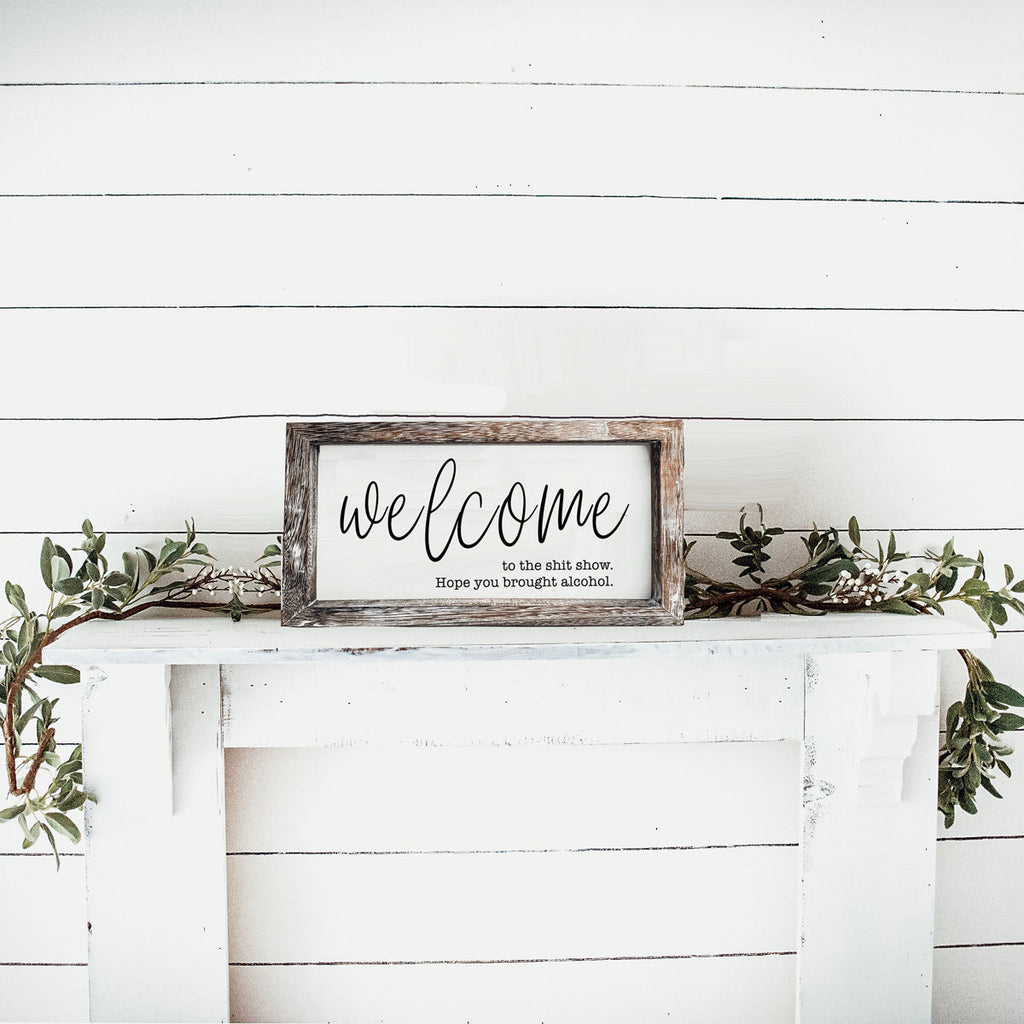 Funny Wooden Welcome Sign Welcome To The Shit Show I Hope You Brought Alcohol Rustic Home Wall Decor BandsCo Straps