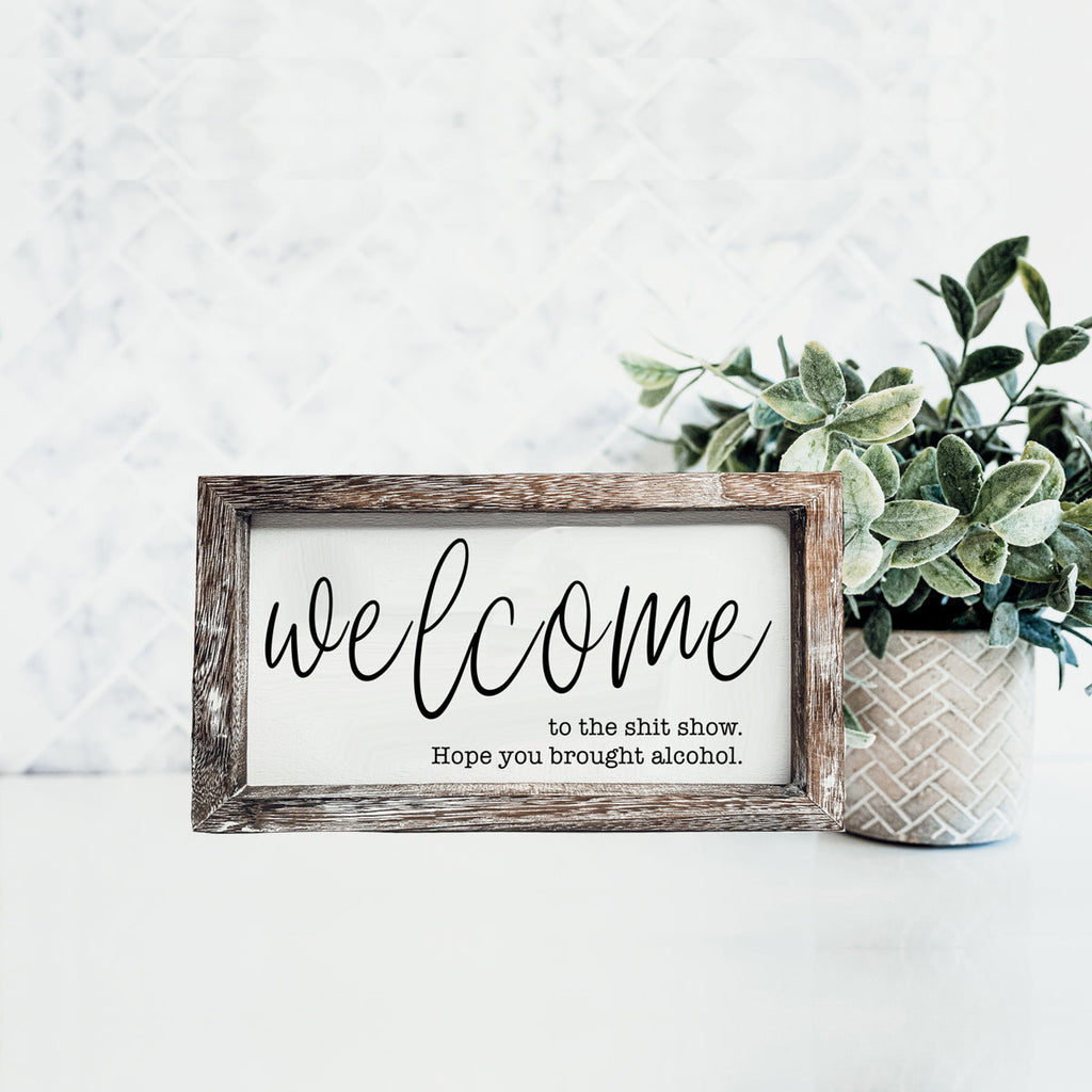 Funny Wooden Welcome Sign Welcome To The Shit Show I Hope You Brought Alcohol Rustic Home Wall Decor BandsCo Straps