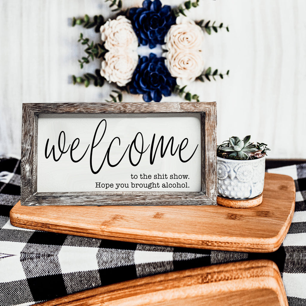 Funny Wooden Welcome Sign Welcome To The Shit Show I Hope You Brought Alcohol Rustic Home Wall Decor BandsCo Straps