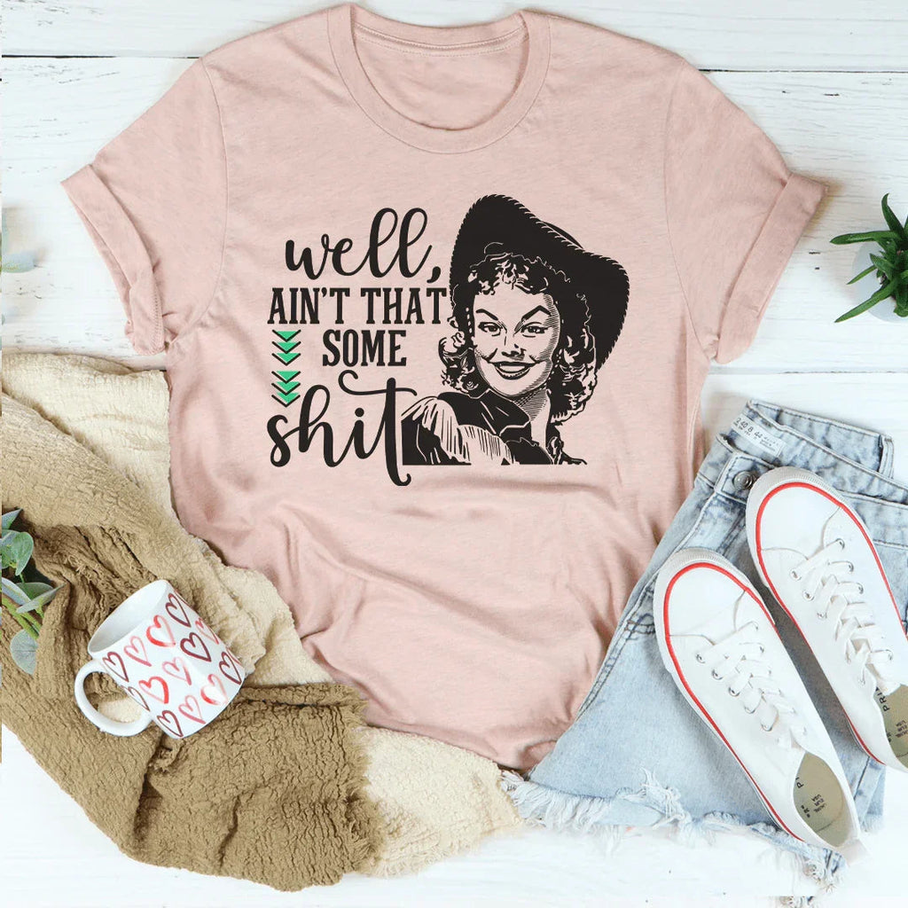 Well Ain't That Some Sh*t Tee Peachy Sunday