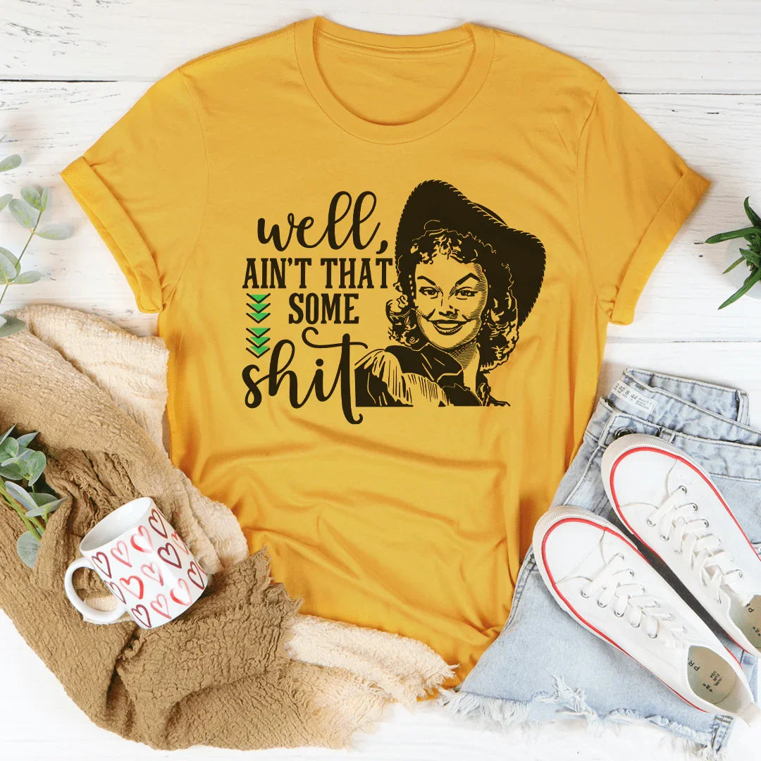 Well Ain't That Some Sh*t Tee Peachy Sunday