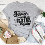 Well It Looks Like Jesus Touched My Water Again Tee Peachy Sunday