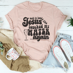 Well It Looks Like Jesus Touched My Water Again Tee Peachy Sunday