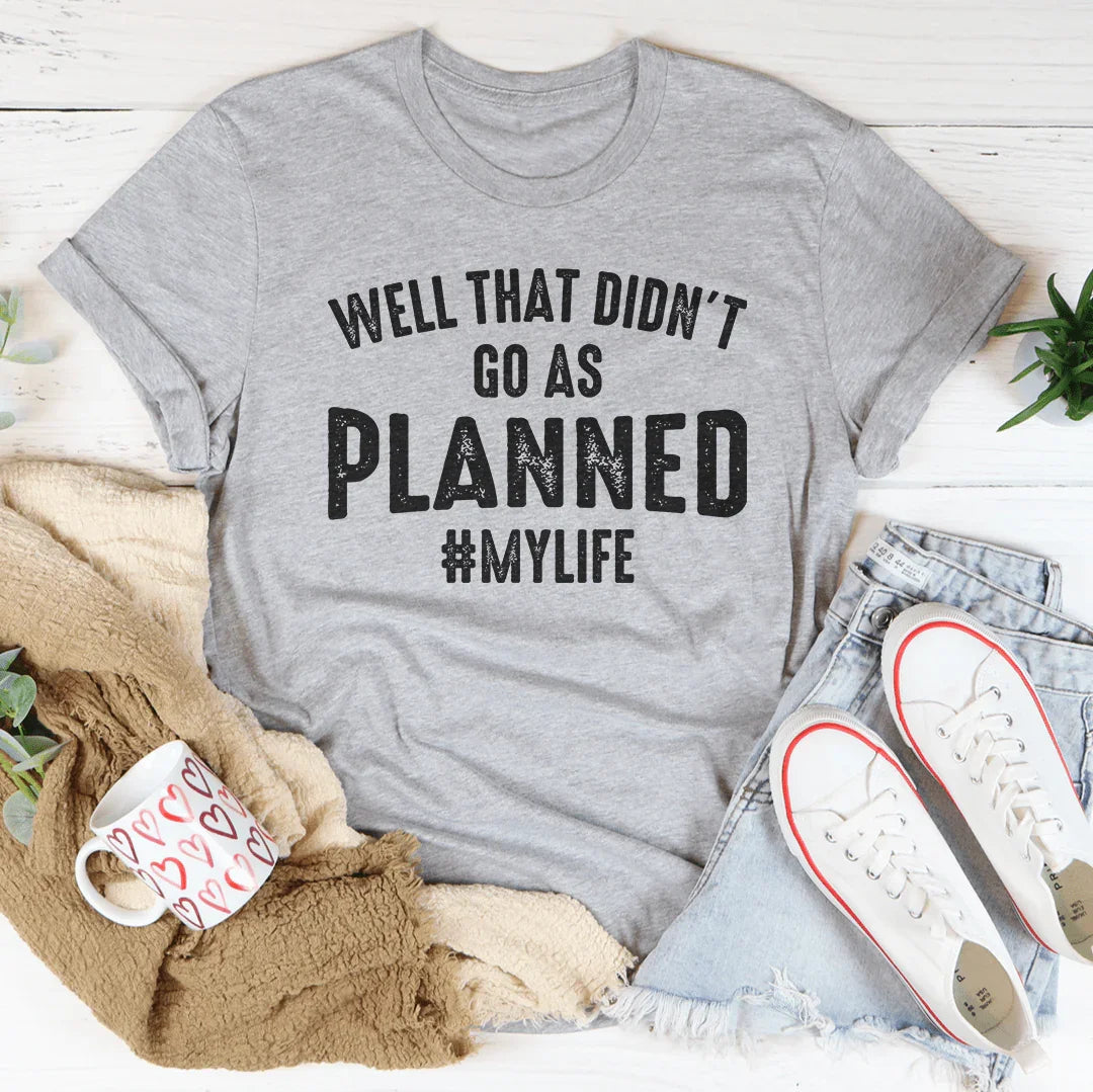 Well That Didn't Go As Planned Tee - SJB-DIAMOND ELITES