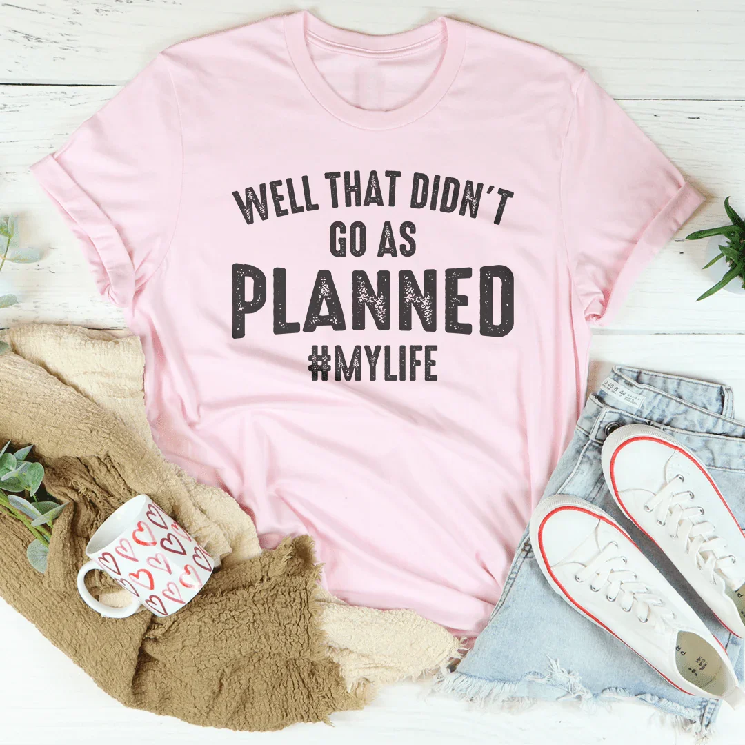 Well That Didn't Go As Planned Tee - SJB-DIAMOND ELITES