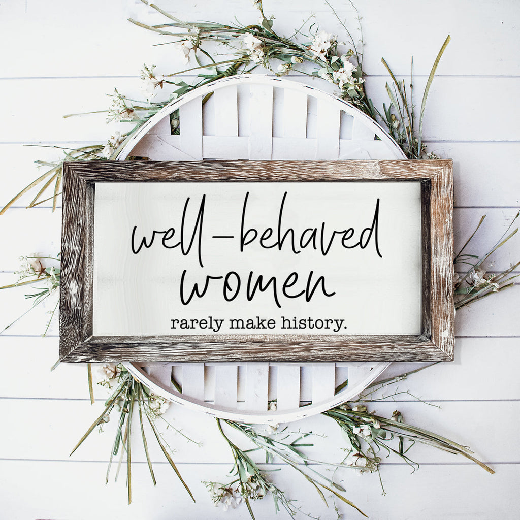 Well Behaved Women Sign Wooden Feminist Wall Decor Empowerment Gift BandsCo Straps