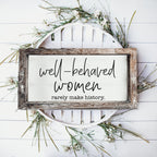 Well Behaved Women Sign Wooden Feminist Wall Decor Empowerment Gift BandsCo Straps