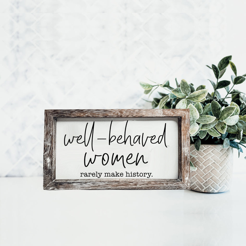 Well Behaved Women Sign Wooden Feminist Wall Decor Empowerment Gift BandsCo Straps