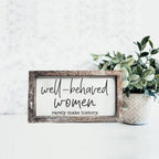Well Behaved Women Sign Wooden Feminist Wall Decor Empowerment Gift BandsCo Straps
