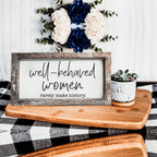 Well Behaved Women Sign Wooden Feminist Wall Decor Empowerment Gift BandsCo Straps