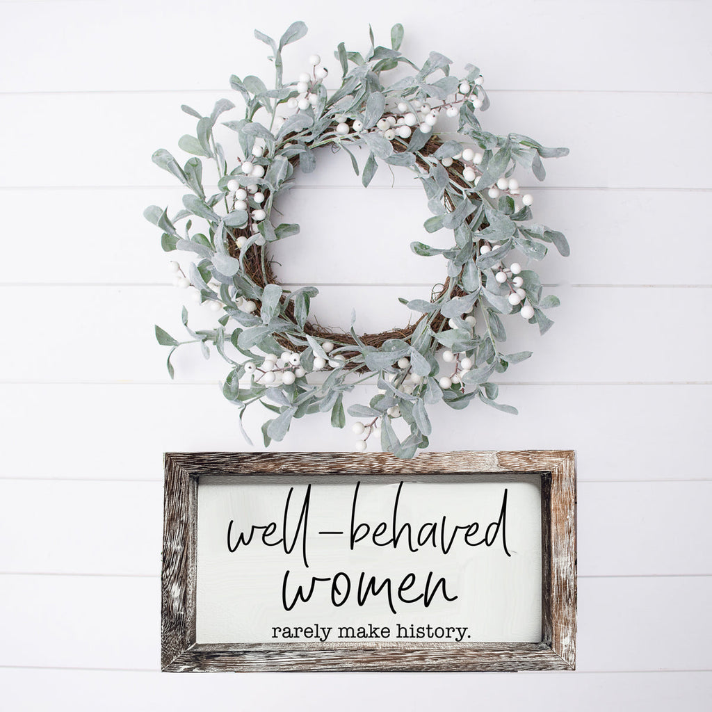Well Behaved Women Sign Wooden Feminist Wall Decor Empowerment Gift BandsCo Straps