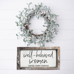 Well Behaved Women Sign Wooden Feminist Wall Decor Empowerment Gift BandsCo Straps