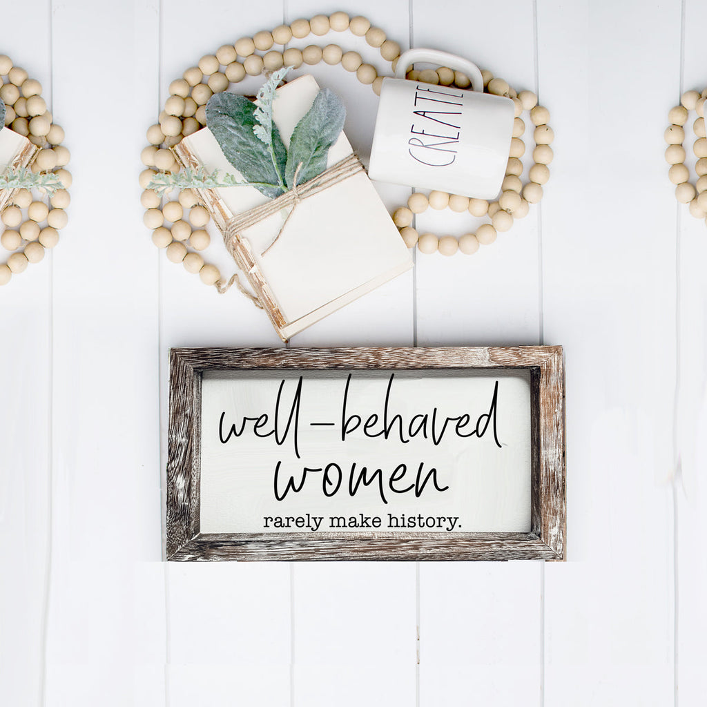 Well Behaved Women Sign Wooden Feminist Wall Decor Empowerment Gift BandsCo Straps