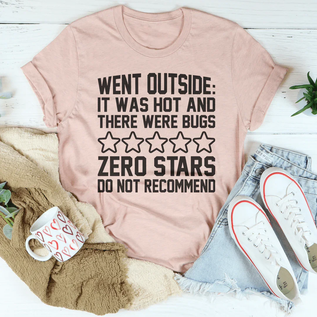 Went Outside It Was Hot & There Were Bugs Tee Peachy Sunday