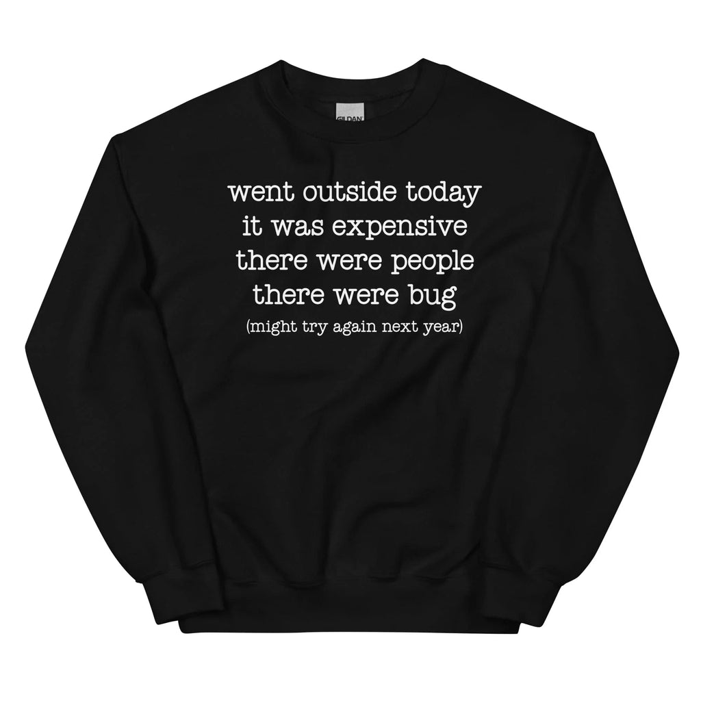 Went Outside Today It Was Expensive Sweatshirt Peachy Sunday