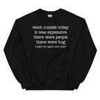 Went Outside Today It Was Expensive Sweatshirt Peachy Sunday