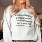 Went Outside Today It Was Expensive Sweatshirt Peachy Sunday