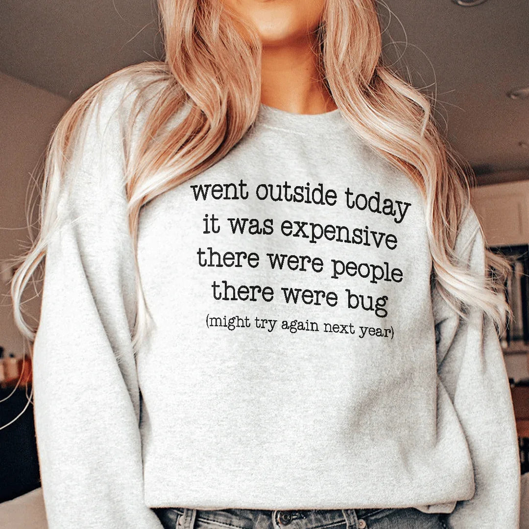 Went Outside Today It Was Expensive Sweatshirt Peachy Sunday