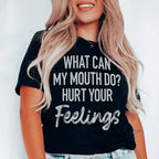 What Can My Mouth Do Hurt Your Feelings Tee Peachy Sunday