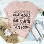What Do We Call People Who Don't Like Halloween Tee Peachy Sunday