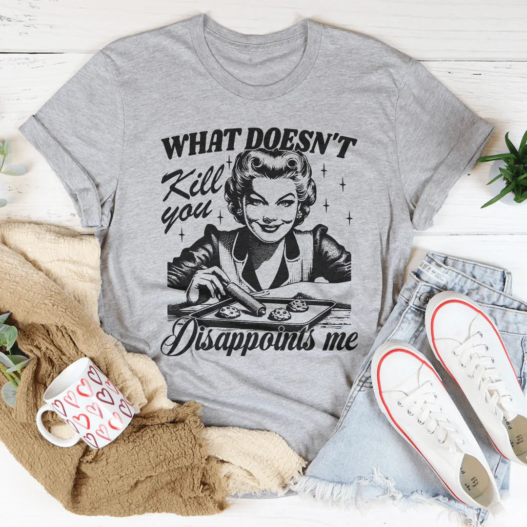 What Doesn't Kill You Disappoints Me Retro Tee Peachy Sunday