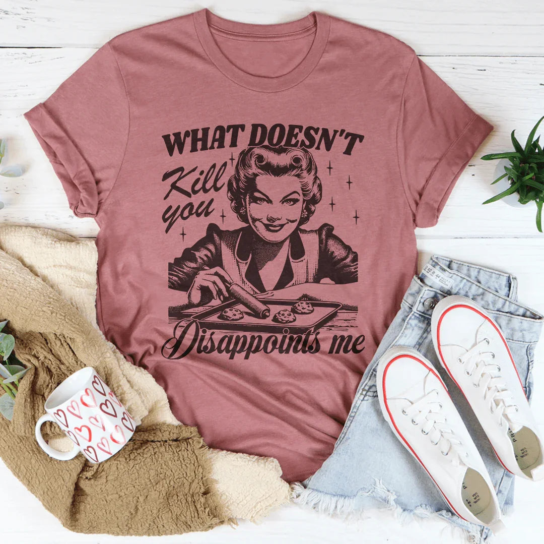 What Doesn't Kill You Disappoints Me Retro Tee Peachy Sunday